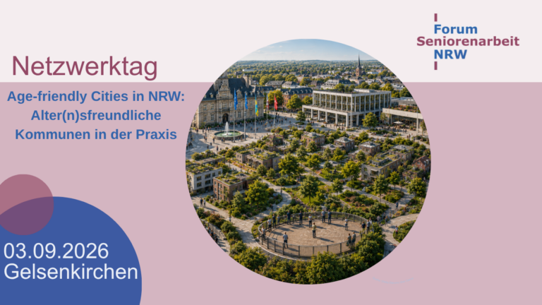 Einladung zum Netzwerktag „Age-friendly Cities in NRW: Alter(n)sfreundliche Kommunen in der Praxis“