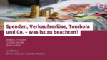 „Spenden, Verkaufserlöse, Tombola und Co. – was ist zu beachten?“