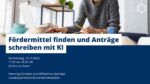 „Fördermittel finden und Anträge schreiben mit KI“